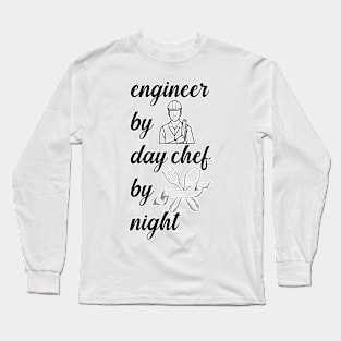 Engineer By Day Chef By Night Long Sleeve T-Shirt